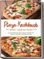 bokomslag Pinsa Kochbuch: Pinsa - mehr als Pizza! Leckere Rezepte für jeden, inklusive vegetarischer, veganer, saisonaler Variationen und Dips.