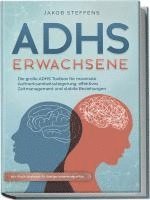 bokomslag ADHS Erwachsene: Die große ADHS Toolbox für maximale Aufmerksamkeitssteigerung, effektives Zeitmanagement und stabile Beziehungen - inkl. Praxis-Workbook für direkten Anwendungserfolg