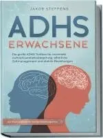 Jakob Steffens - ADHS Erwachsene: Die große ADHS Toolbox für maximale Aufmerksamkeitssteigerung, effektives Zeitmanagement und stabile Beziehungen - inkl. Praxis-Workbook für direkten Anwendungserfolg, Häftad. Tillgänglighet: Lägg i varukorg