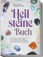 bokomslag Heilsteine Buch: Mit Heilsteinen von A bis Z ganz einfach Stress reduzieren, Ängste abbauen, Negativität loswerden, den Optimismus fördern und das Selbstbewusstsein stärken