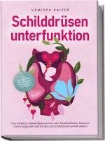 bokomslag Schilddrüsenunterfunktion: Das Kickstart Selbsthilfebuch für mehr Wohlbefinden, Balance und Energie bei Hashimoto und Schilddrüsenunterfunktion - inkl. 30-Tage-Plan, Rezepten und Entspannungstechniken