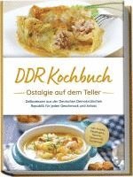 bokomslag DDR Kochbuch: Ostalgie auf dem Teller - Delikatessen aus der Deutschen Demokratischen Republik für jeden Geschmack und Anlass - inkl. Snacks, Eingelegtes, Saucen, Desserts & Getränken