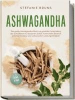 bokomslag Ashwagandha - Das große Ashwagandha Buch zur gezielten Anwendung der Schlafbeere für besseren Schlaf, hormonelle Balance, erhöhte Resilienz und verbesserter Leistungsfähigkeit - inkl. FAQ