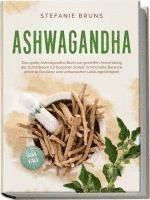 Stefanie Bruns - Ashwagandha - Das große Ashwagandha Buch zur gezielten Anwendung der Schlafbeere für besseren Schlaf, hormonelle Balance, erhöhte Resilienz und verbesserter Leistungsfähigkeit - inkl. FAQ, Häftad