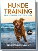 bokomslag Hundetraining für drinnen und draußen: Hundebeschäftigung für zuhause mit kreativen In- & Outdoor Denkspielen zur Förderung von Bindung, Impulskontrolle und Frustrationstoleranz - inkl. Trainingspläne