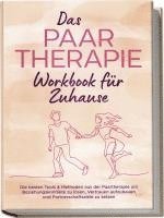 bokomslag Das Paartherapie Workbook für Zuhause: Die besten Tools & Methoden aus der Paartherapie um Beziehungskonflikte zu lösen, Vertrauen aufzubauen und Partnerschaftsziele zu setzen - inkl. Sexualtherapie