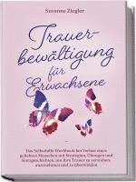 bokomslag Trauerbewältigung für Erwachsene: Kopf hoch, Sie schaffen das! Das Selbsthilfe Workbook bei Trauer mit Tipps und Übungen um Ihre Trauer zu verstehen, anzunehmen und zu überwinden - mit Kurzgeschichten