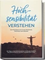 bokomslag Hochsensibilität verstehen - Das Praxisbuch mit 14-Tage-Programm, Strategien und Übungen: Der Weg zu mehr Selbstakzeptanz, emotionaler Resilienz, beruflicher Erfüllung und einem ausgeglichenen Alltag