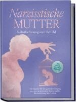 Susanne Hoffmann - Narzisstische Mutter: Selbstbefreiung statt Schuld - Ein Ratgeber für den gesunden Umgang mit einer narzisstischen Mutter und die Rückeroberung Ihres Lebens - inkl. 30-Tage-Selbsthilfeprogramm, Häftad