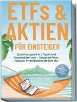 bokomslag ETFs & Aktien für Einsteiger: Zum Finanzprofi in 7 Tagen und finanziell frei sein - Depot eröffnen, Analyse, Investitionsstrategien etc. - inkl. Persönlichkeitstest, Spar- und Investmentchallenge