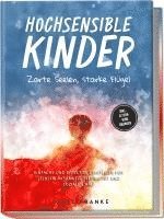 bokomslag Hochsensible Kinder: Zarte Seelen, starke Flügel - Eine 7-tägige gemeinsame Reise zu besserem Selbstverständnis, Selbstregulation, Empathie, Achtsamkeit und Verbundenheit - inkl. Eltern-Kind Übungen