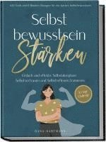 bokomslag Selbstbewusstsein stärken: 100 Tools und 6 Minuten Übungen für ein starkes Selbstbewusstsein | Einfach und effektiv Selbstakzeptanz, Selbstvertrauen und Selbstreflexion trainieren - 30 Tage Challenge