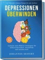 bokomslag Depressionen überwinden: 100 Tools und 6-Minuten Übungen für mehr Resilienz - Einfache und effektive Strategien für Selbstwirksamkeit, Flexibilität und sozialen Halt - 30-Tage Challenge und Tagebuch