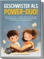 Geschwister Buch: Geschwister als Power-Duo! Kreative Spiele und Übungen für gegenseitige Unterstützung, kommunikative Konfliktlösung und Gemeinschaft - inkl. Rätsel für unterwegs und zuhause 1