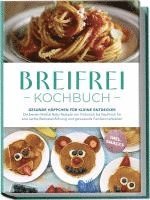 Sophie Lange - Breifrei Kochbuch: Gesunde Häppchen für kleine Entdecker - Die besten Breifrei Baby Rezepte von Frühstück bis Nachtisch für eine sanfte Beikosteinführung und genussvolle Familienmahlzeiten - inkl. Snacks, Häftad
