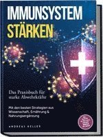 Immunsystem stärken: Das Praxisbuch für starke Abwehrkräfte - Mit den besten Strategien aus Wissenschaft, Ernährung & Nahrungsergänzung - inkl. Rezepten, 30-Tage-Plan & einfacher Immunkur für zuhause