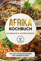 bokomslag Afrika Kochbuch: 65 einfache & leckere Rezepte - Inklusive Nährwertangaben und farbigen Bildern