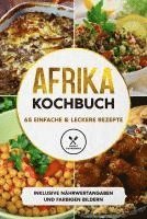 Afrika Kochbuch: 65 einfache & leckere Rezepte - Inklusive Nährwertangaben und farbigen Bildern 1