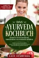 bokomslag Das Ayurveda Kochbuch: 110 Rezepte für eine reichhaltige, nährstoffreiche und antioxidative Ernährung - Stoffwechseloptimierung, Gewichtsreduktion und hormonelles Gleichgewicht leicht gemacht