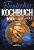 bokomslag Finnisches Kochbuch: 100 leckere & traditionelle Rezepte aus Finnland - Gerichte mit Fisch und Fleisch, vegan und vegetarisch, süße Desserts und Spezialitäten