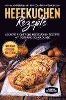 bokomslag Hefekuchen Rezepte: Leckere & einfache Hefekuchen Rezepte mit Obst und Schokolade - Von Klassikern bis hin zu veganen Zimtschnecken - Inklusive DIY-Hefe-Anleitung