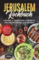 bokomslag Jerusalem Kochbuch: Leckere & traditionelle Rezepte vom Frühstück bis zum Dessert - Inklusive vegetarischer Rezepte und exotischer Getränke