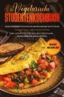 bokomslag Das vegetarische Studentenkochbuch - vegetarischer Genuss für mehr Energie im Studium: 100 Gerichte für vollen Fokus und regelmäßige Mahlzeiten | Inklusive Wochenplaner