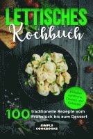 bokomslag Lettisches Kochbuch: 100 traditionelle Rezepte vom Frühstück bis zum Dessert - Inklusive Aufstriche, Cremes und Getränke