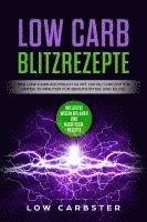 bokomslag Low Carb Blitzrezepte: Das Low Carb Kochbuch V4 mit 100 Blitzrezepten unter 15 Minuten für Berufstätige und Eilige