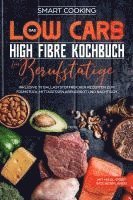 Smart Cooking - Das Low Carb High Fibre Kochbuch für Berufstätige, Häftad