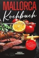 Simple Cookbooks - Mallorca Kochbuch: Leckere & exotische Gerichte von Mallorca, Häftad