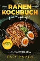 bokomslag Das Ramen Kochbuch für Anfänger mit 50 einfachen und leckeren Rezepten