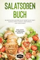 bokomslag Salatsoßen Buch: 150 einfache & leckere Salat Rezepte mit Obst, Nudeln, Fisch, Fleisch, vegetarisch und vieles mehr - Inklusive 40 Dressing Rezepte