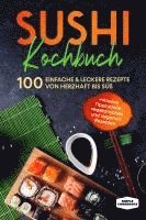 bokomslag Sushi Kochbuch: 100 einfache & leckere Rezepte von herzhaft bis süß