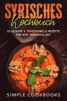 bokomslag Syrisches Kochbuch: 55 leckere & traditionelle Rezepte für jede Tagesmahlzeit