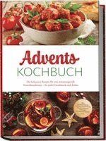 Therese Baumgarten - Advents Kochbuch: Die leckersten Rezepte für eine stimmungsvolle Vorweihnachtszeit - für jeden Geschmack und Anlass - inkl. Heißgetränke, Gebäck, Fingerfood, Hauptgerichte, veganes Weihnachtsmenü uvm., Häftad