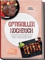 Tabea Steiner - Optigriller Kochbuch: So lecker! Die besten Rezepte aus dem Optigriller für jeden Geschmack und Anlass - saftig, knusprig & schnell - inkl. Pizza & Flammkuchen, Sandwiches, Wraps & Waffeln, Häftad