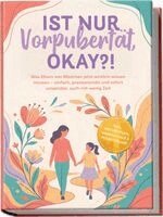 Susanna Berger - Ist nur Vorpubertät, okay?!: Was Eltern von Mädchen jetzt wirklich wissen müssen - einfach, praxiserprobt und sofort umsetzbar, auch mit wenig Zeit inkl. Wochenplan, Warnsignale & Pubertäts-ABC, Häftad