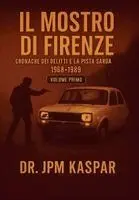Jpm Kaspar - Mostro di Firenze - Vol. 1 - Cronache dei Delitti e la Pista Sarda, Häftad. Tillgänglighet: Lägg i varukorg