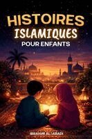 Les plus belles histoires islamiques de soir pour enfants - 30 histoires musulmanes à lire pendant le ramadan et le reste de l'année