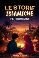 Le più belle storie islamiche per i bambini - 31 storie sul nostro profeta Muhammad (saw), i suoi compagni e gli altri profeti dell'Islam