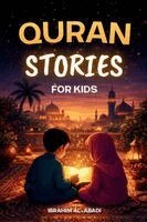 The most beautiful Quran Stories for Kids: 31 Stories about our Prophet Muhammad (saw), his Companions, and the other Prophets of Islam for Children: