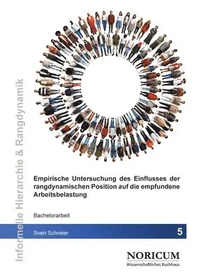 Sven Schreier, Peter Vatter, René Rosenzweig - Empirische Untersuchung des Einflusses der rangdynamischen Position auf die empfundene Arbeitsbelastung, Häftad. Tillgänglighet: Lägg i varukorg