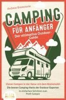 bokomslag CAMPING FÜR ANFÄNGER - Der ultimative Outdoor-Guide: Clever Campen in der Natur mit dem Wohnmobil: Die besten Camping-Hacks der Outdoor-Experten - In einfachen Schritten zum Profi-Camper
