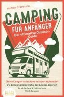 CAMPING FÜR ANFÄNGER - Der ultimative Outdoor-Guide: Clever Campen in der Natur mit dem Wohnmobil: Die besten Camping-Hacks der Outdoor-Experten - In einfachen Schritten zum Profi-Camper 1