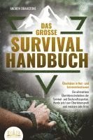 bokomslag Das große SURVIVAL HANDBUCH - Überleben in Not- und Extremsituationen: Die ultimativen Überlebenstechniken der Survival- und Bushcraftexperten. Werde jetzt zum Überlebensprofi und meistere jede Krise