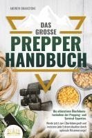 bokomslag Das große PREPPER HANDBUCH: Die ultimativen Überlebenstechniken der Prepping- und Survival-Experten. Werde jetzt zum Überlebensprofi und meistere jede Extremsituation durch optimale Krisenvorsorge!