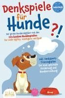 bokomslag DENKSPIELE FÜR HUNDE: Der große Hunderatgeber mit den 123 besten Hundespielen für mehr Agility, Intelligenz und Spaß - inkl. Denksport-Trainingsplan für eine optimale Förderung und Hundeerziehung