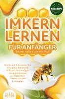 bokomslag IMKERN LERNEN FÜR ANFÄNGER - Bienen halten wie ein Profi: Wie Sie sich in kürzester Zeit ein eigenes Bienenvolk aufbauen, hochwertigen Honig produzieren und zugleich die Umwelt schonen + Jahresplan