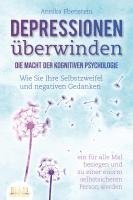 bokomslag DEPRESSIONEN ÜBERWINDEN - Die Macht der kognitiven Psychologie: Wie Sie Ihre Selbstzweifel und negativen Gedanken ein für alle Mal besiegen und zu einer enorm selbstsicheren Person werden